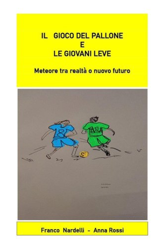 Il gioco del pallone e le giovani leve. Meteore tra realt&agrave; o nuovo futuro