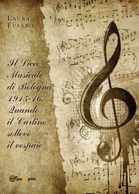 Il Liceo musicale di Bologna 1915-16. Quando il Carlino sollev&ograve; il vespaio