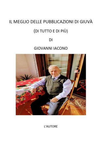 Il meglio delle pubblicazioni di Giuv&agrave;. (Di tutto e di pi&ugrave;)