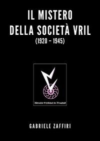 Il mistero della societ&agrave; Vril (1920-1945)