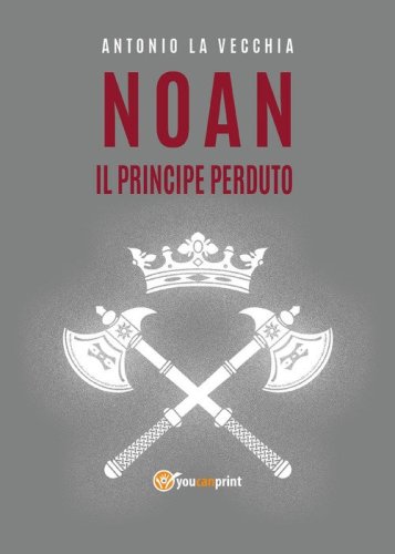Il principe perduto. Noan Rione