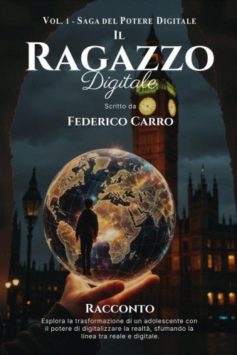 Il ragazzo digitale. Saga del potere digitale