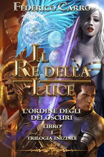 Il re della luce. L'ordine degli d&egrave;i oscuri. Trilogia iniziale
