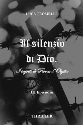 Il silenzio di Dio. I segreti di Rocca d'Olgisio