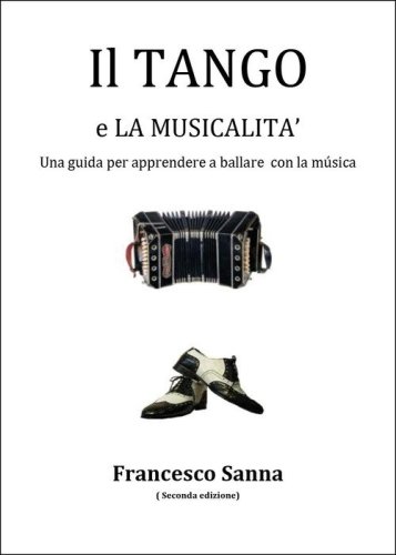 Il tango e la musicalit&agrave;. Una guida per apprendere a ballare con la musica