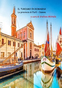 Il turismo in Romagna. La provincia di Forl&igrave;-Cesena