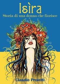 Is&igrave;ra. (Storia di una donna che fiorisce)