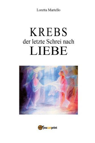 Krebs der letzte Schrei nach liebe