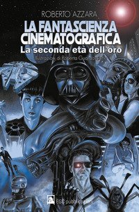 La fantascienza cinematografica. La seconda et&agrave; dell'oro