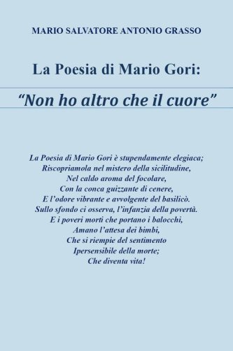 La poesia di Mario Gori &laquo;Non ho altro che il cuore&raquo;