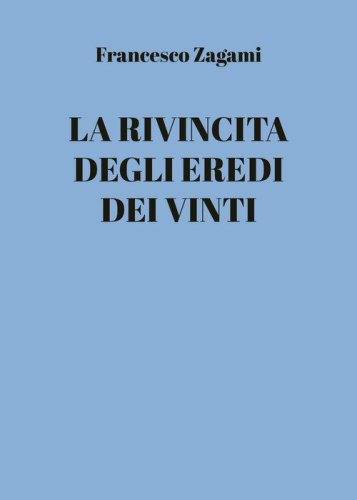 La rivincita degli eredi dei vinti