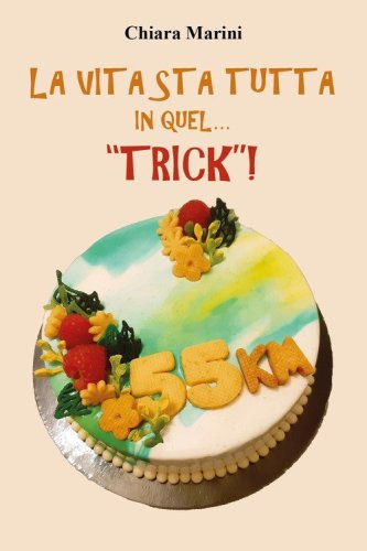 La vita sta tutta in quel... "trick"!