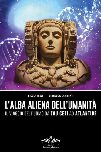 L'alba aliena dell'umanit&agrave;. Il viaggio dell'uomo da Tau Ceti ad Atlantide&nbsp;