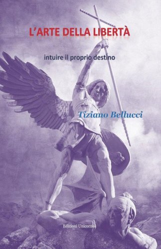 L'arte della libert&agrave;. Intuire il proprio destino