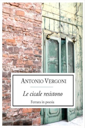Le cicale resistono. Ferrara in poesia