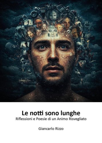 Le notti sono lunghe. Riflessioni e poesie di un animo risvegliato