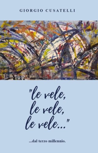 &laquo;Le vele, le vele, le vele...&raquo; dal terzo millennio