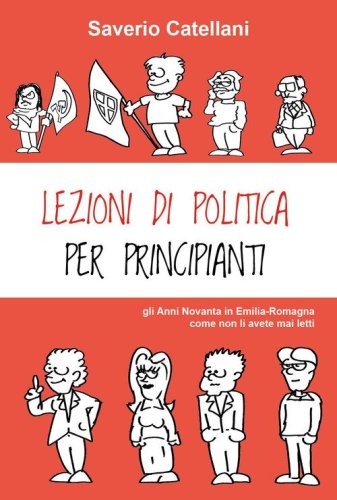 Lezioni di politica per principianti. Gli anni Novanta come non li avete mai letti