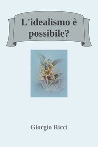 L'idealismo &egrave; possibile?