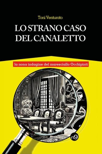 Lo strano caso del Canaletto. La nona indagine del maresciallo Occhipinti