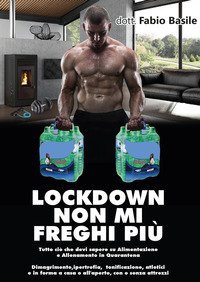 Lockdown non mi freghi pi&ugrave;. Tutto ci&ograve; che devi sapere su alimentazione e allenamento in quarantena