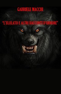 L'ululato e altri racconti d'orrore