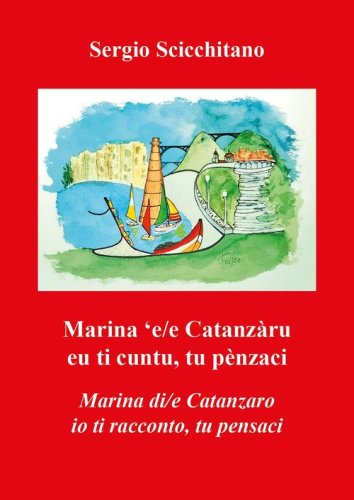 Marina 'e/e Catanz&agrave;ru. Eu ti cuntu, tu penzaci-Marina di/e Catanzaro. Io ti racconto, tu pensaci