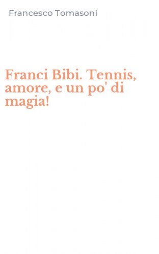 Franci Bibi. Tennis, amore, e un po' di magia!