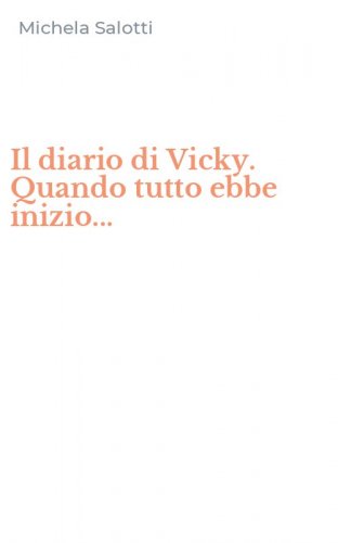 Il diario di Vicky. Quando tutto ebbe inizio...