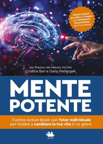 Mente potente. Il primo libro con tutor individuale per iniziare a cambiare la tua vita in 21 giorni
