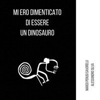 Mi ero dimenticato di essere un dinosauro