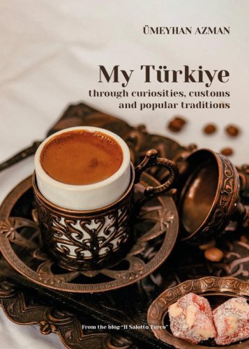 My T&uuml;rkiye through curiosities, customs and popular traditions