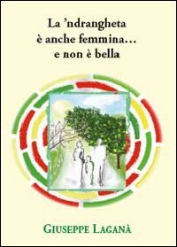 La 'ndrangheta &egrave; anche femmina... e non &egrave; bella