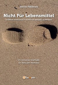 Nicht F&uuml;r Lebensmittel. La Betise ovverossia Il nichilismo spiegato ai bambini