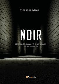 Noir. Schegge oscure nel cuore della civilt&agrave;