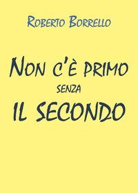 Non c'&egrave; primo senza il secondo