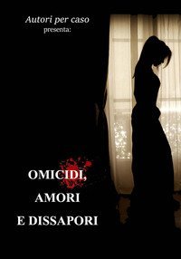 Omicidi, amori e dissapori