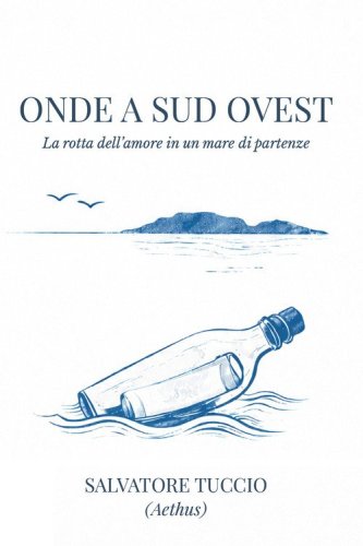 Onde a sud ovest. La rotta dell'amore in un mare di partenze
