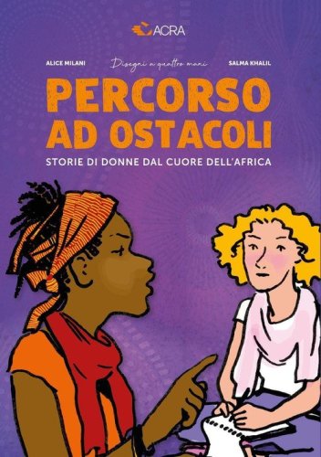 Percorso ad ostacoli. Storie di donne dal cuore dell'Africa