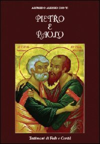 Pietro e Paolo. Testimoni di fede e carit&agrave;