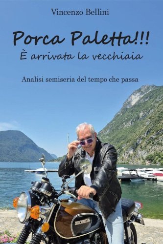 Porca paletta!!! &Egrave; arrivata la vecchiaia. Analisi semiseria del tempo che passa