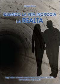 Quando la vita incrocia la realt&agrave;