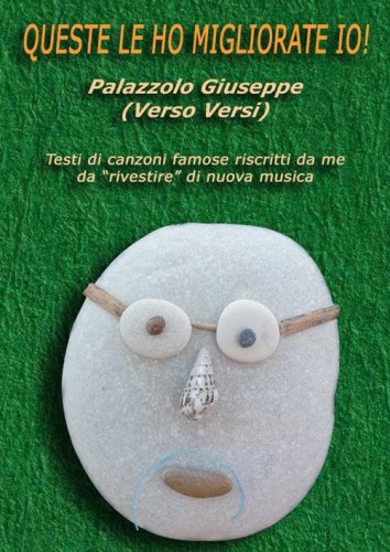 Queste le ho migliorate io! Testi di canzoni famose riscritti da me da &laquo;rivestire&raquo; di nuova musica
