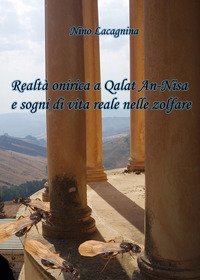 Realt&agrave; onirica a Qalat An-Nisa e sogni di vita reale nelle zolfare
