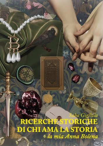 Ricerche storiche di chi ama la storia. La mia Anna Bolena