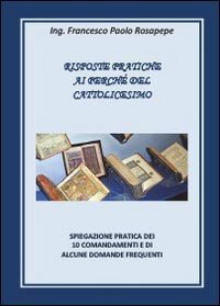Risposte pratiche ai perch&eacute; del cattolicesimo