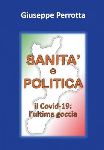 Sanit&agrave; e politica. Il Covid-19: l'ultima goccia