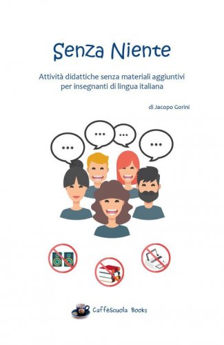 Senza niente. Attivit&agrave; didattiche senza materiali aggiuntivi per insegnanti di lingua italiana