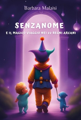 Senzanome e il magico viaggio nei 22 Regni Arcani