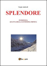 Splendore. Intervista ad Anna della Santissima Trinit&agrave;